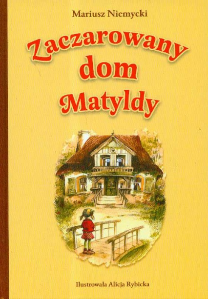 Zaczarowany dom Matyldy - Mariusz Niemycki | okładka