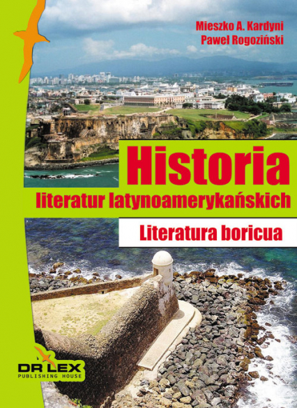 Historia literatur latynoamerykańskich Literatura boricua - Kardyni Mieszko A, Rogoziński Paweł | okładka