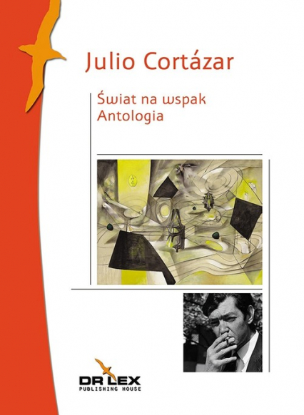 Świat na wspak Antologia - Julio Cortazar | okładka