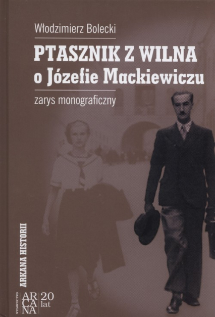 Ptasznik z Wilna o Józefie Mackiewiczu zarys monograficzny - Bolecki Włodzimierz | okładka
