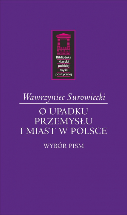 O upadku przemysłu i miast w Polsce Wybór pism - Wawrzyniec Surowiecki | okładka
