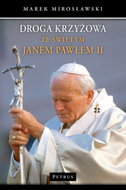 Droga Krzyżowa ze św. Janem Pawłem II - Marek Mirosławski | okładka