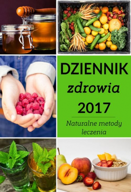 Dziennik zdrowia 2017 Naturalne metody leczenia - Zbigniew Ogrodnik | okładka