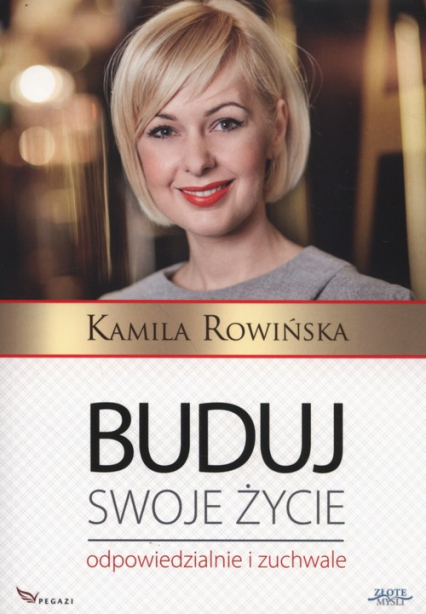 Buduj swoje życie odpowiedzialnie i zuchwale - Kamila Rowińska | okładka
