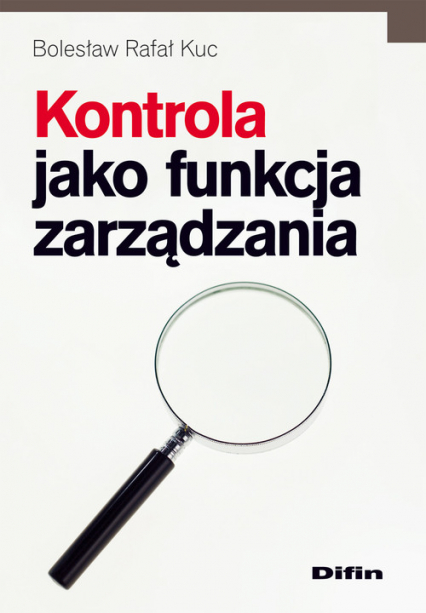 Kontrola jako funkcja zarządzania - Kuc Bolesław Rafał | okładka