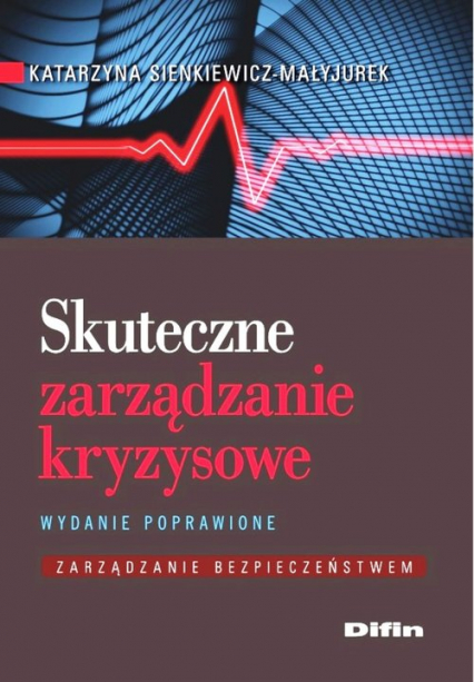 Skuteczne zarządzanie kryzysowe Zarządzanie bezpieczeństwem - Katarzyna Sienkiewicz-Małyjurek | okładka