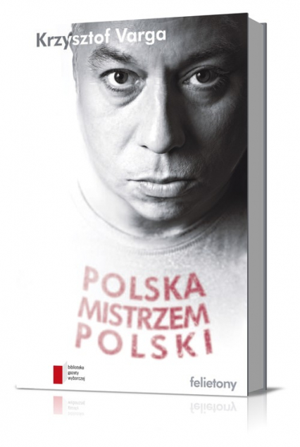 Polska mistrzem Polski Felietony - Krzysztof  Varga | okładka