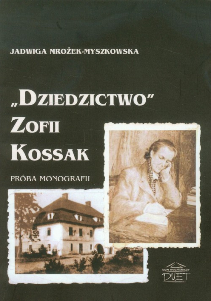 Dziedzictwo Zofii Kossak Próba monografii - Jadwiga Mrożek-Myszkowska | okładka
