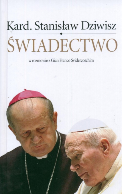 Świadectwo w rozmowie z Gian Franco Svidercoschim - Stanisław Dziwisz | okładka