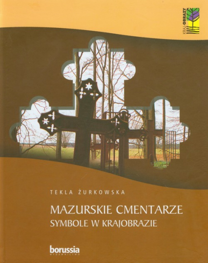 Mazurskie cmentarze Symbole w krajobrazie - Tekla Żurkowska | okładka