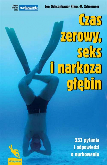 Czas zerowy seks i narkoza głębin 333 pytania i odpowiedzi o nurkowaniu - Ochsenbauer Leo, Schremser Klaus-M. | okładka