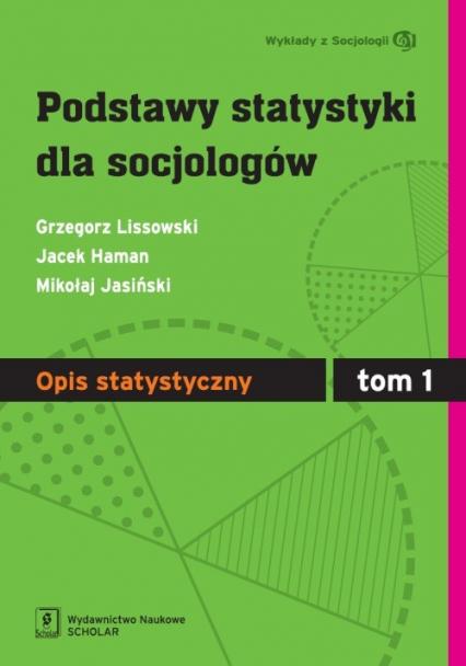 Podstawy statystyki dla socjologów Tom 1 Opis statystyczny - Jacek Haman, Jasiński Mikołaj | okładka