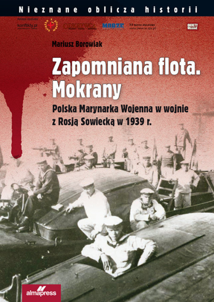 Zapomniana flota Mokrany Polska Marynarka Wojenna w wojnie z Rosją Sowiecką w 1939 r. - Mariusz Borowiak | okładka