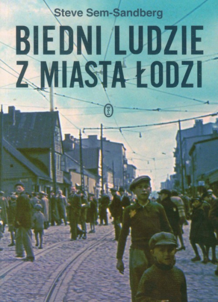 Biedni ludzie z miasta Łodzi - Steve Sem-Sandberg | okładka