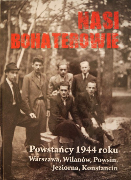 Nasi bohaterowie Powstańcy 1944 -  | okładka