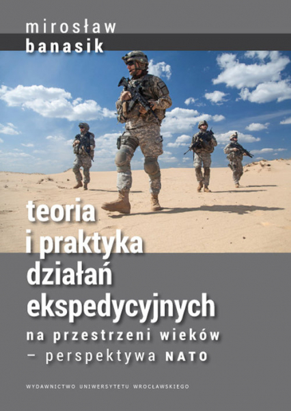 Teoria i praktyka działań ekspedycyjnych na przestrzeni wieków — perspektywa NATO - Banasik Mirosław | okładka