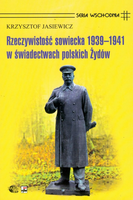 Rzeczywistość sowiecka 1939-1941 w świadectwach polskich Żydów - Krzysztof Jasiewicz | okładka