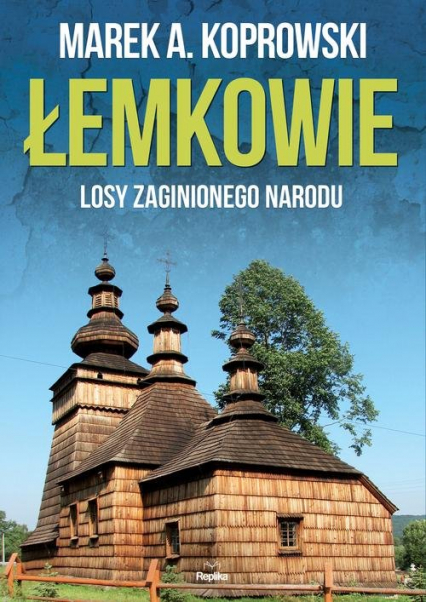 Łemkowie Losy zaginionego narodu - Marek A. Koprowski | okładka