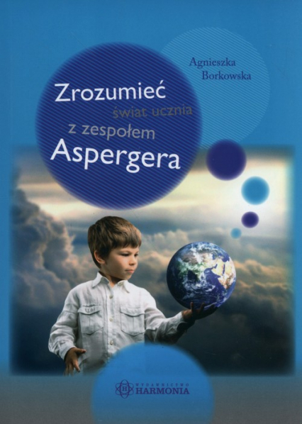 Zrozumieć świat ucznia z zespołem Aspergera - Agnieszka Borkowska | okładka