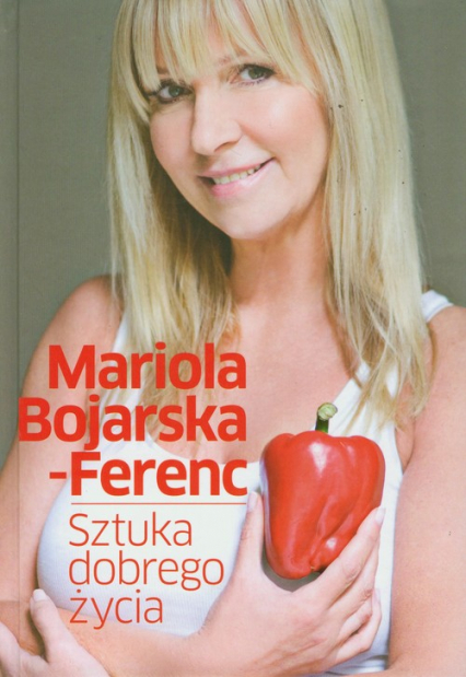Sztuka dobrego życia - Mariola Bojarska-Ferenc | okładka