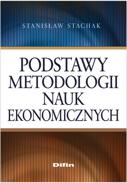 Podstawy metodologii nauk ekonomicznych - Stanisław Stachak | okładka