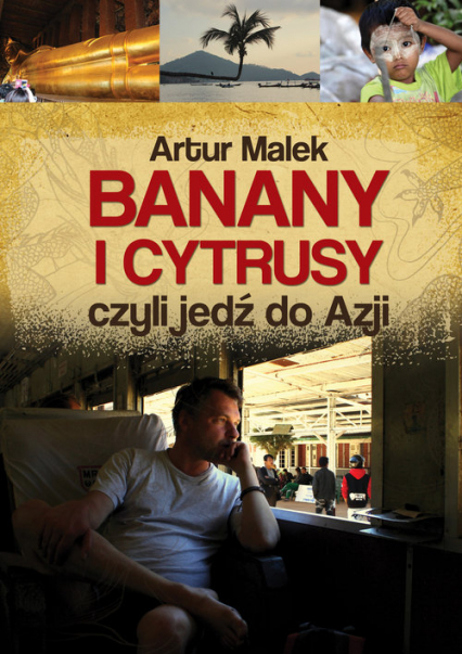 Banany i cytrusy, czyli jedź do Azji - Artur Malek | okładka