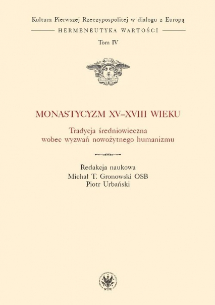 Monastycyzm XV-XVIII w. Tradycja średniowieczna wobec wyzwań nowożytnego humanizmu -  | okładka