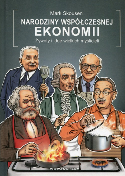 Narodziny współczesnej ekonomii Żywoty i idee wielkich myślicieli - Mark Skousen | okładka