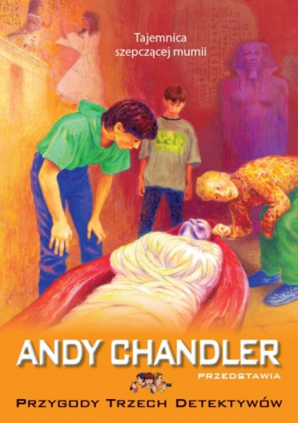 Tajemnica szepczącej mumii Tom 3 - Andy Chandler | okładka