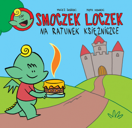 Smoczek loczek na ratunek Księżniczce - Jasiński Maciej, Nowacki Piotr | okładka