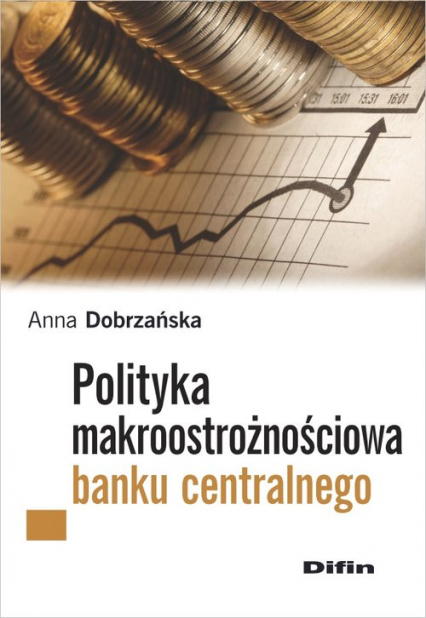 Polityka makroostrożnościowa banku centralnego - Anna  Dobrzańska | okładka