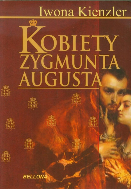 Kobiety Zygmunta Augusta - Iwona Kienzler | okładka
