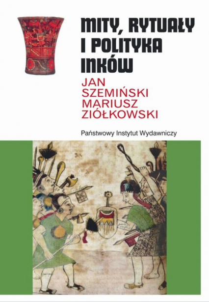 Mity rytuały i polityka Inków - Szemiński Jan, Ziółkowski Mariusz | okładka