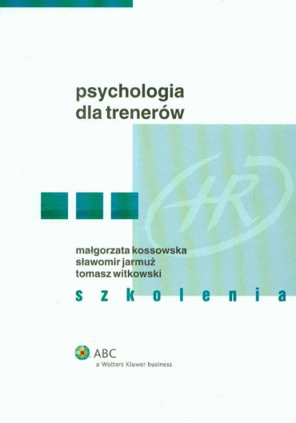 Psychologia dla trenerów Szkolenia - Jarmuż Sławomir, Kossowska Małgorzata | okładka