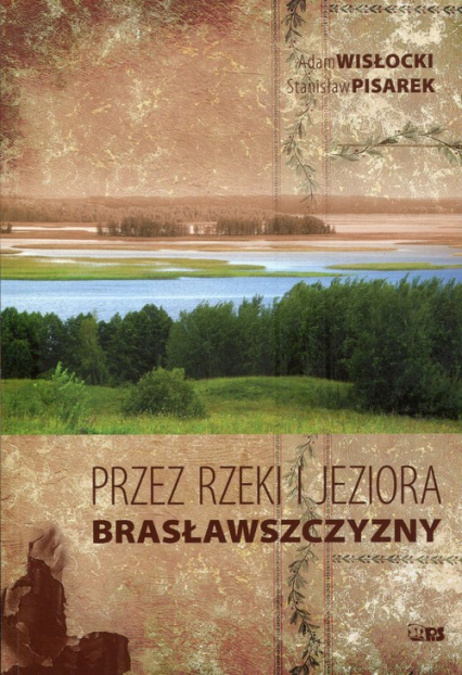 Przez rzeki i jeziora Brasławszczyzny - Pisarek Stanisław, Wisłocki Adam | okładka