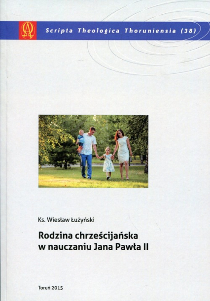 Rodzina chrześcijańska w nauczaniu Jana Pawła II - Wiesław Łużyński | okładka
