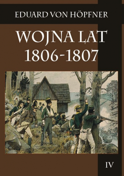 Wojna lat 1806-1807 Część druga Kampania 1806 roku Tom 4 - Eduard Hopfner | okładka