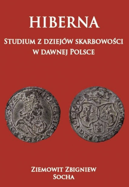 Hiberna Studium z dziejów skarbowości  w dawnej Polsce - Socha Ziemowit Zbigniew | okładka