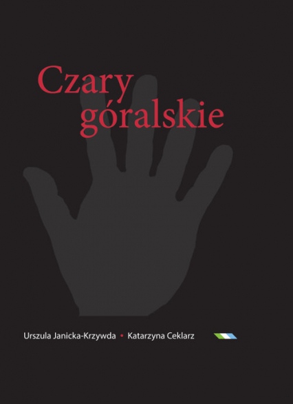 Czary góralskie Słownik magii Podtatrza i okolic - Ceklarz Katarzyna | okładka