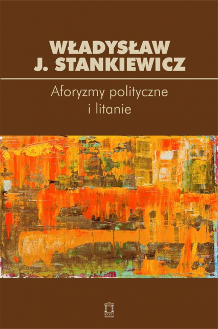 Aforyzmy i litanie polityczne - Stankiewicz Władysław J. | okładka