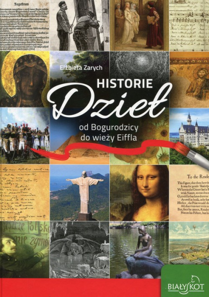 Historie dzieł od Bogurodzicy do wieży Eiffla - Elżbieta Zarych | okładka