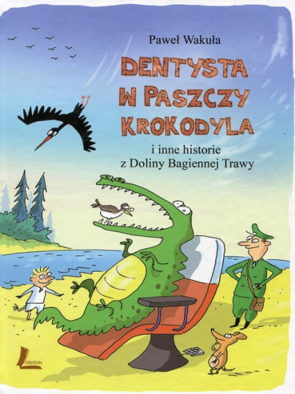 Dentysta w paszczy krokodyla i inne historie z Doliny Bagiennej Trawy - Wakuła Paweł | okładka