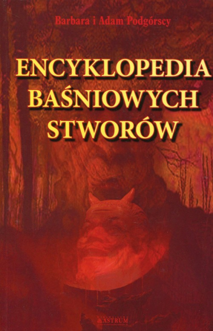 Encyklopedia baśniowych stworów - Podgórska Barbara, Podgórski Adam | okładka