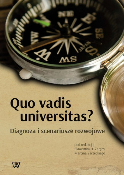 Quo vadis universitas? Diagnoza i scenariusze rozwojowe -  | okładka