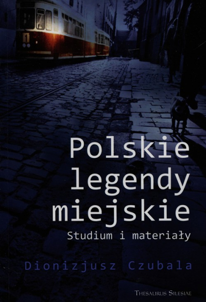 Polskie legendy miejskie Studium i materiały - Dionizjusz Czubala | okładka