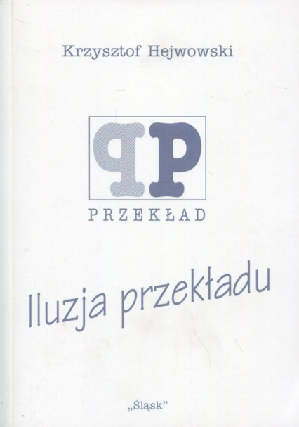 Iluzja przekładu - Hejwowski Krzysztof | okładka