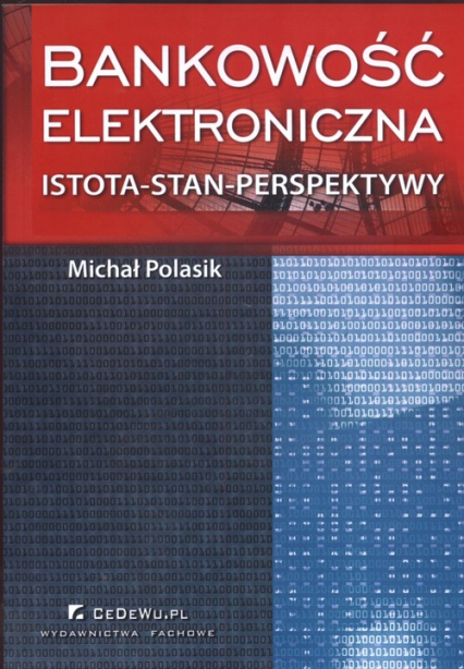 Bankowość elektroniczna Istota - Stan - Perspektywy - Michał Polasik | okładka