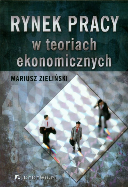 Rynek pracy w teoriach ekonomicznych - Mariusz Zieliński | okładka
