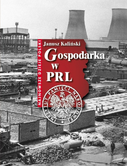 Gospodarka w PRL - Janusz Kaliński | okładka