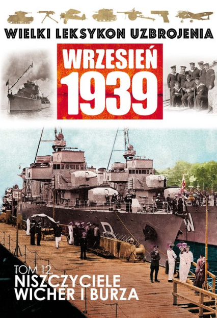 Wielki Leksykon Uzbrojenia Wrzesień 1939 Tom 12 Niszczyciele Wicher i Burza -  | okładka